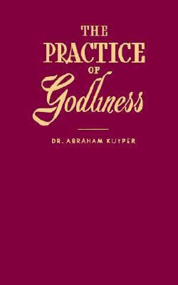 The Practice of Godliness(English, Paperback, Kuyper Abraham)