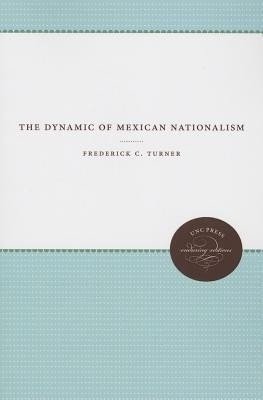 The Dynamic of Mexican Nationalism(English, Paperback, Turner Frederick C.)