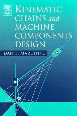 Kinematic Chains and Machine Components Design(English, Hardcover, Marghitu Dan B.)