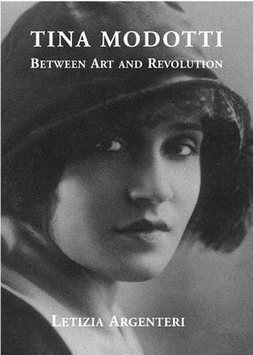 Tina Modotti  - Between Art and Revolution(English, Hardcover, Argenteri Letizia)