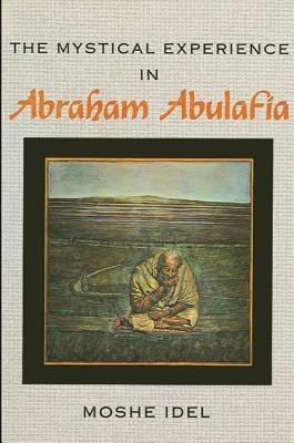 The Mystical Experience in Abraham Abulafia(English, Paperback, Idel Moshe)