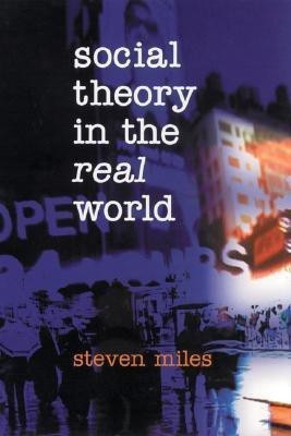 Social Theory in the Real World(English, Paperback, Miles Steven)