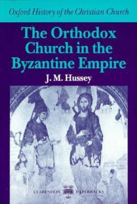 The Orthodox Church in the Byzantine Empire(English, Paperback, Hussey Joan Mervyn)