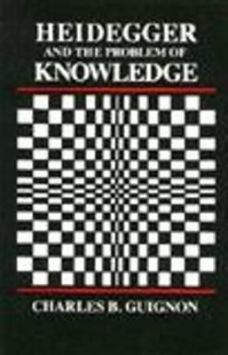 Heidegger and the Problem of Knowledge(English, Paperback, Guignon Charles)