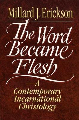 The Word Became Flesh - A Contemporary Incarnational Christology(English, Paperback, Erickson Millard J.)