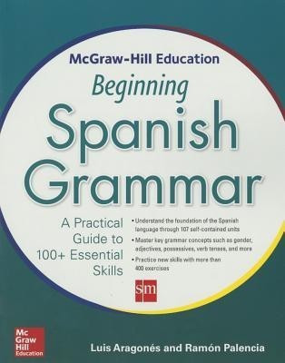 McGraw-Hill Education Beginning Spanish Grammar(English, Paperback, Aragones Luis) Flipkart