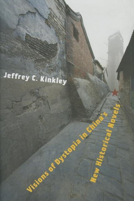 Visions of Dystopia in China's New Historical Novels(English, Hardcover, Kinkley Jeffrey C.)