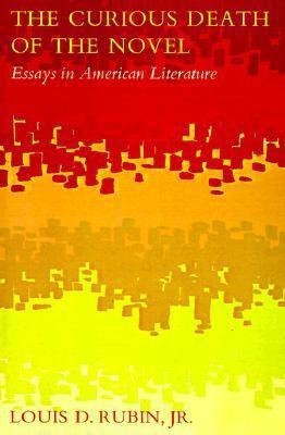 The Curious Death of the Novel(English, Paperback, Jr Louis D. Rubin)