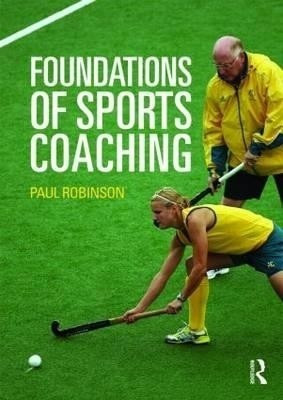 Foundations of Sports Coaching(English, Paperback, Robinson Paul E.)