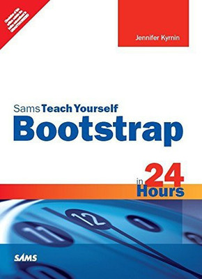 Bootstrap in 24 Hours, Sams Teach Yourself(English, Paperback, Jennifer Kyrnin)