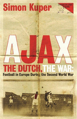 Ajax, The Dutch, The War(English, Paperback, Kuper Simon)