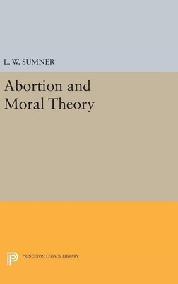 Abortion and Moral Theory(English, Hardcover, Sumner L. W.)