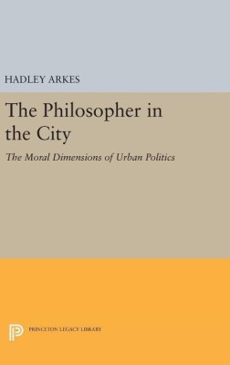 The Philosopher in the City(English, Hardcover, Arkes Hadley)