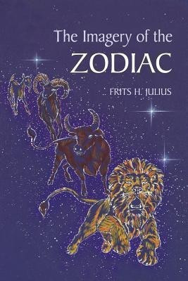 The Imagery of the Zodiac(English, Paperback, Julius Frits H.)