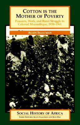 Cotton is the Mother of Poverty(English, Paperback, Isaacman Allen F.)