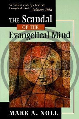 The Scandal of the Evangelical Mind(English, Paperback, Noll Mark A.)