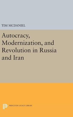 Autocracy, Modernization, and Revolution in Russia and Iran(English, Hardcover, McDaniel Tim)