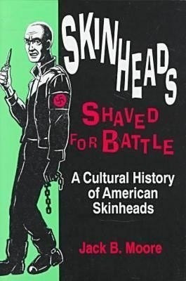 Skinheads Shaved for Battle(English, Hardcover, Moore Jack B)