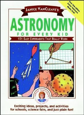 Astronomy for Every Kid(English, Hardcover, VanCleave Janice)