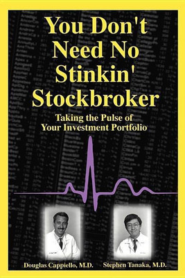 You Don't Need No Stinkin' Stockbroker(English, Paperback, Cappiello Doug M.D.)