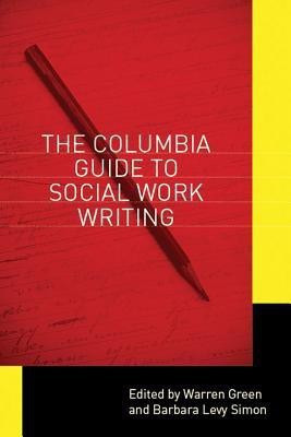 The Columbia Guide to Social Work Writing(English, Hardcover, unknown)