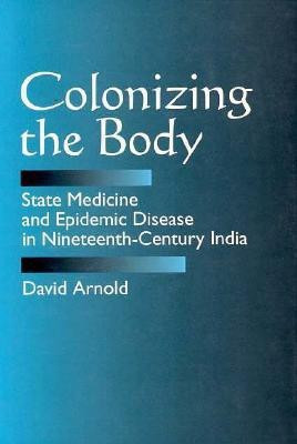 Colonizing the Body(English, Paperback, Arnold David)