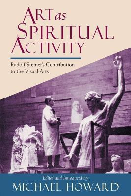 Art as Spiritual Activity(English, Paperback, Steiner Rudolf)