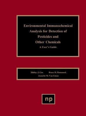 Environmental Immunochemical Analysis Detection of Pesticides and Other Chemicals(English, Hardcover, Gee Shirley J.)