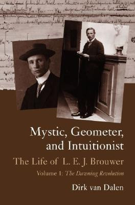 Mystic, Geometer and Intuitionist: Dawning Revolution v.1(English, Hardcover, Dalen Dirk van)