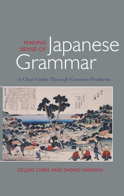 Making Sense of Japanese Grammar(English, Hardcover, Cipris Zeljko)