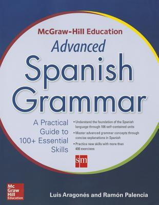 McGraw-Hill Education Advanced Spanish Grammar(English, Paperback, Aragones Luis) Flipkart