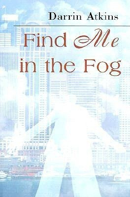 Find Me in the Fog(English, Paperback, Atkins Darrin)