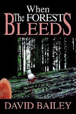 When The Forest Bleeds(English, Paperback, Bailey David Jordan)