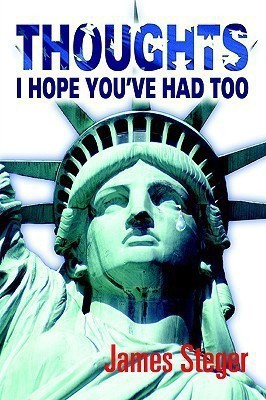 Thoughts I Hope You've Had Too(English, Paperback, Steger James)