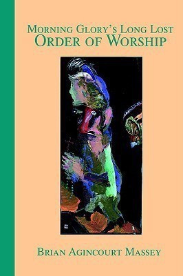 Morning Glory's Long Lost Order of Worship(English, Paperback, Massey Brian A)