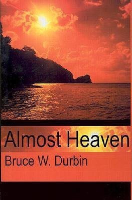 Almost Heaven(English, Paperback, Durbin Bruce W)