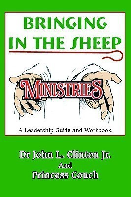 Bringing in the Sheep Ministries(English, Paperback, Clinton John L Dr Jr)
