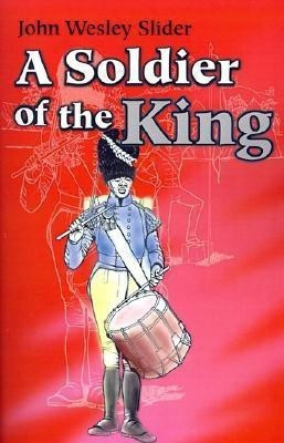 A Soldier of the King(English, Paperback, Slider John Wesley)