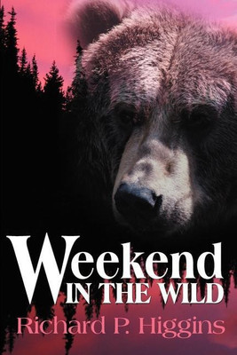 Weekend in the Wild(English, Paperback, Higgins Richard P)