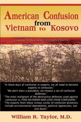 American Confusion from Vietnam to Kosovo(English, Paperback, Taylor William R M.D.)
