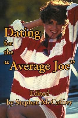 Dating for the Average Joe(English, Paperback, McCaffrey Stephen)