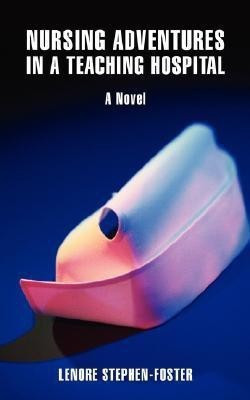 Nursing Adventures in a Teaching Hospital(English, Paperback, Stephen-Foster Lenore)