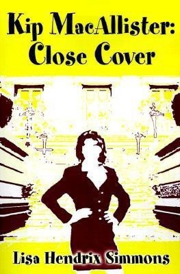 Kip Macallister: Close Cover(English, Paperback, Simmons Lisa Hendrix)