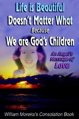 Life is Beautiful Doesn't Matter What Because We Are God's Children(English, Hardcover, Moreira William)