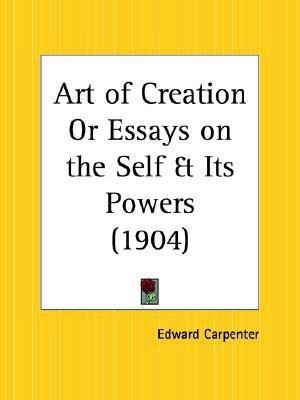 Art of Creation or Essays on the Self(English, Paperback, Carpenter Edward)