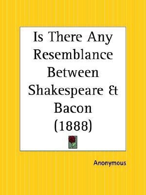 Is There Any Resemblance between Shakespeare and Bacon (1888)(English, Paperback, Anonymous)