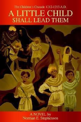 A Little Child Shall Lead Them(English, Paperback, Stephenson Norman E)