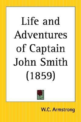 Life and Adventures of Captain John Smith (1859)(English, Paperback, Armstrong W.C.)