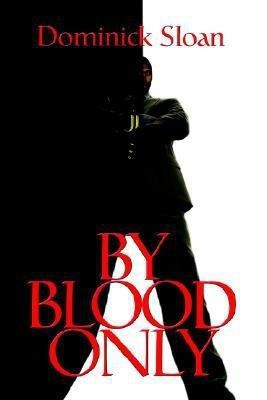 By Blood Only(English, Paperback, Sloan Dominick)