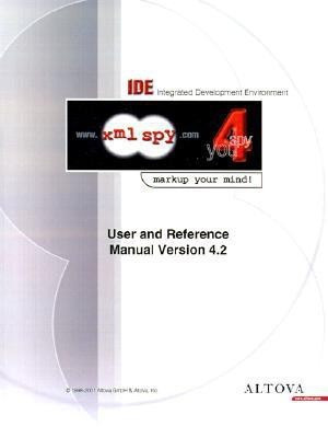 XML Spy 4.2 User and Reference Manual  - WWW.XML Spy.Com Spy 4 You Markup Your Mind(English, Paperback, unknown)